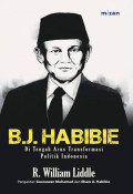 B.J. HABIBIE DI TENGAH ARUS TRANSFORMSI POLITIK INDONESIA
